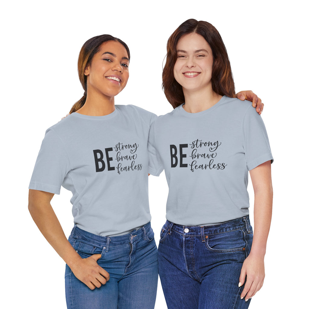 Be Strong Brave Fearless Tee