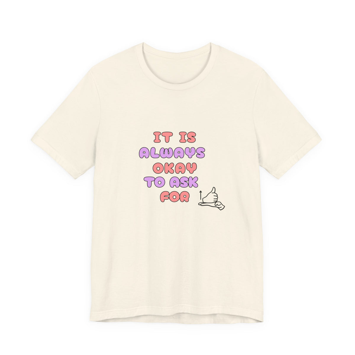 It Is Always Okay To Ask For Help Tee