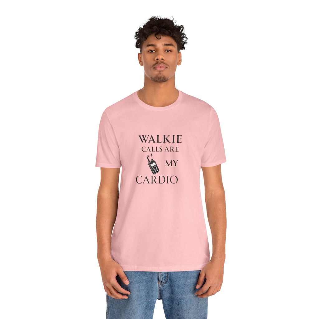 Walkie Calls Are My Cardio Tee