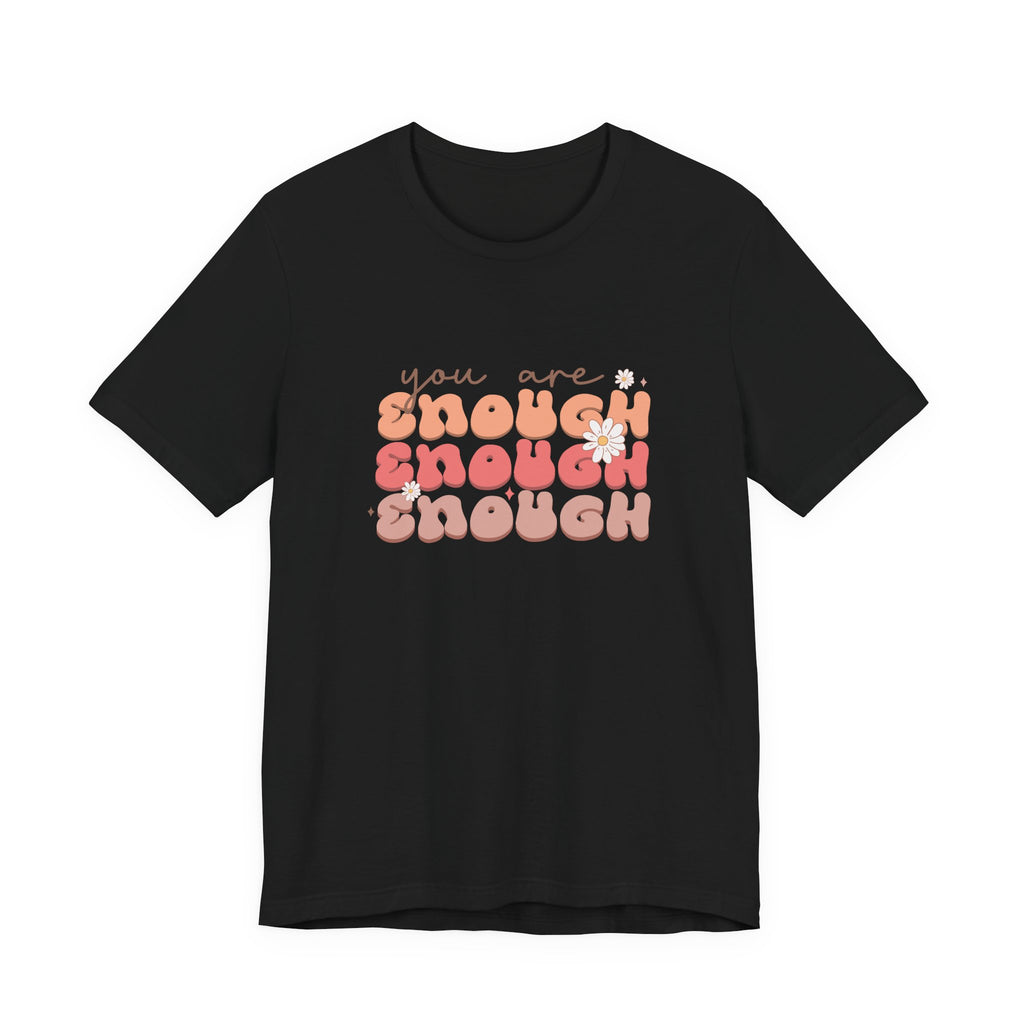 You Are Enough Tee