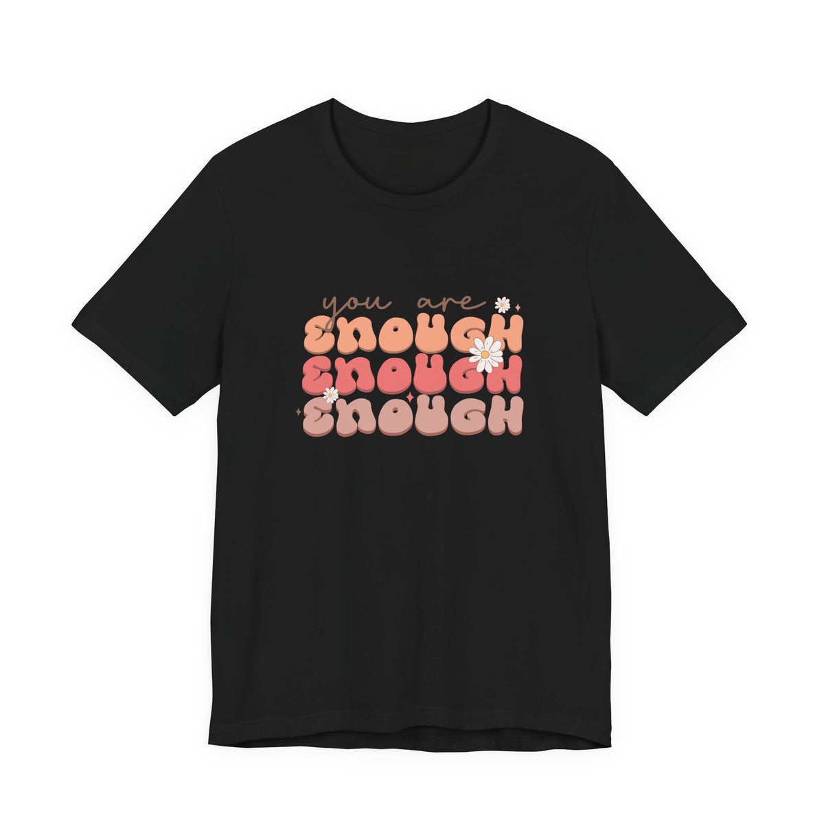You Are Enough Tee