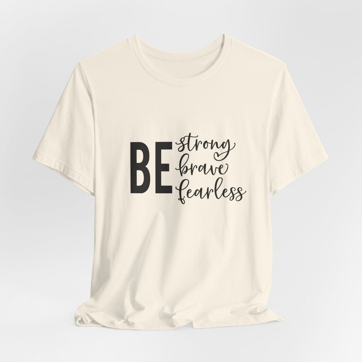 Be Strong Brave Fearless Tee