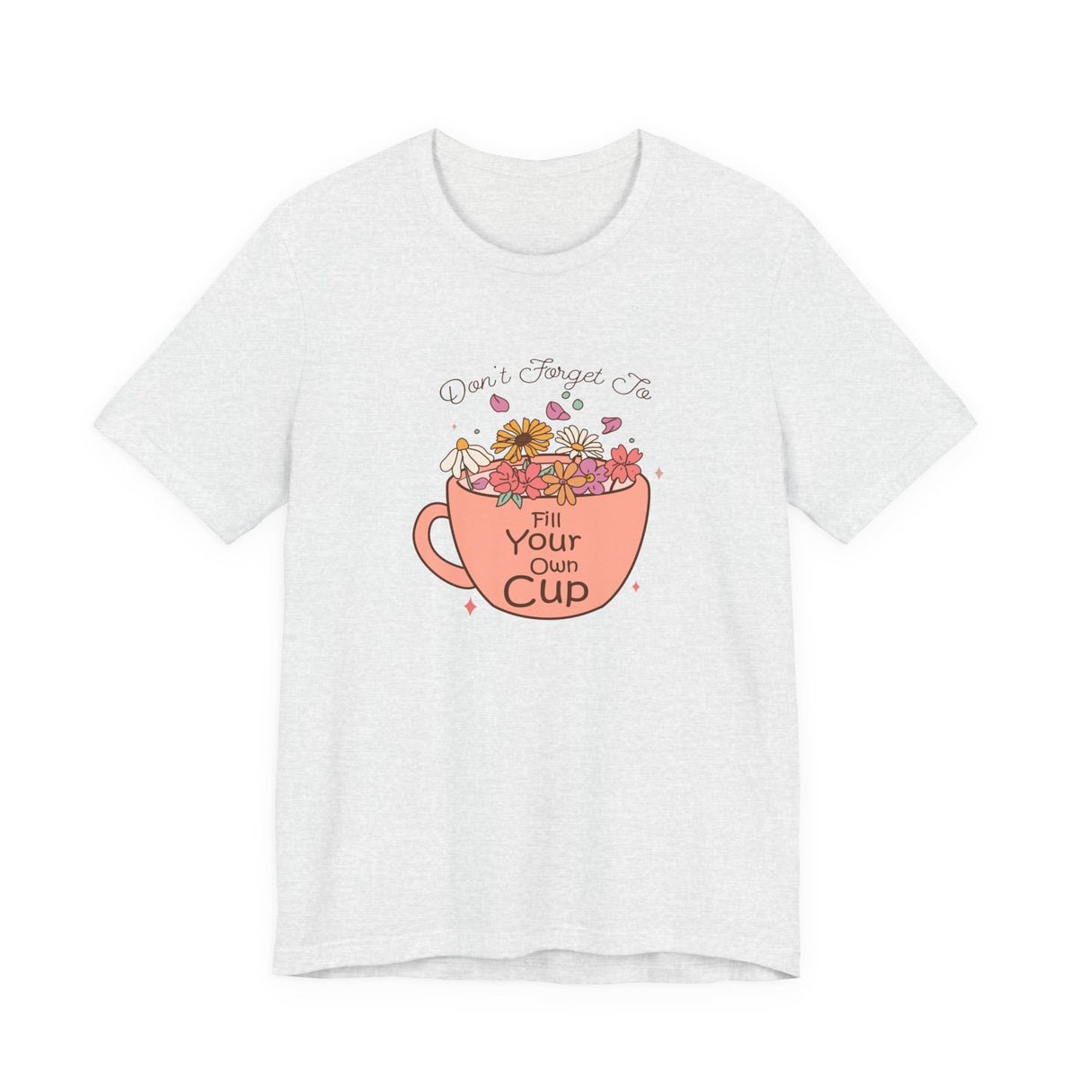 Fill Your Own Cup Tee