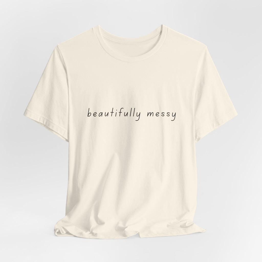 Beautifully Messy Tee