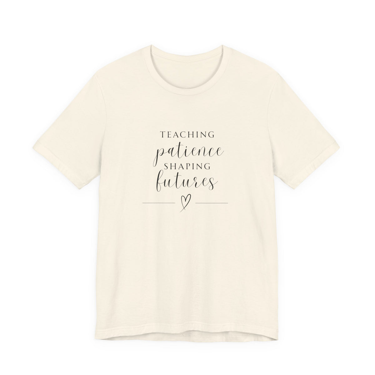 Teaching Patience, Shaping Futures Tee