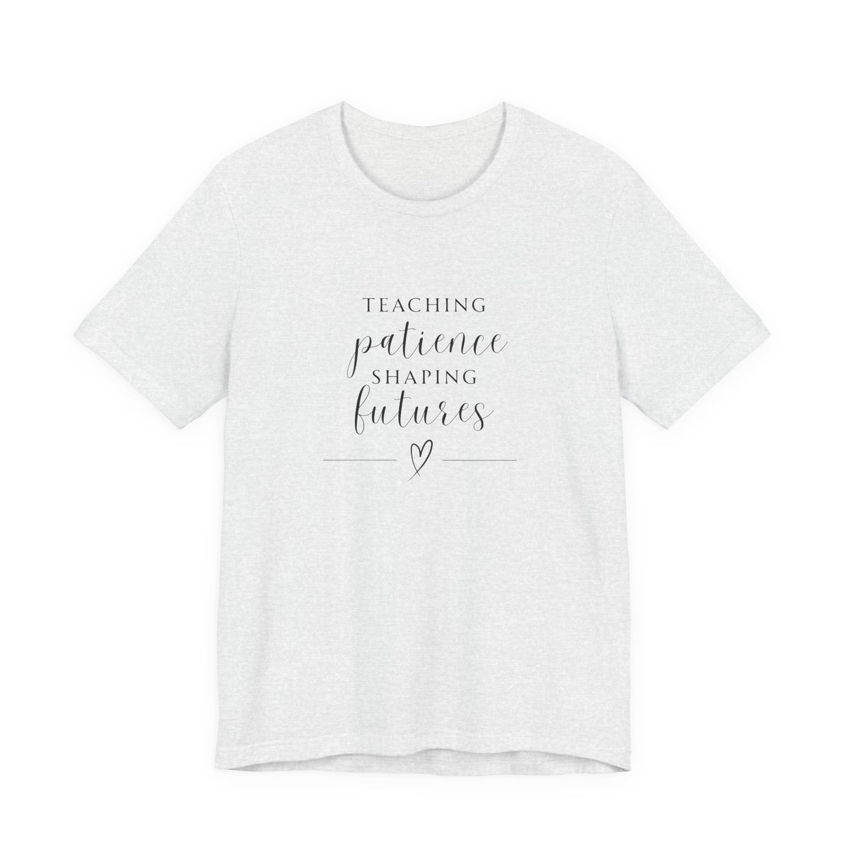 Teaching Patience, Shaping Futures Tee