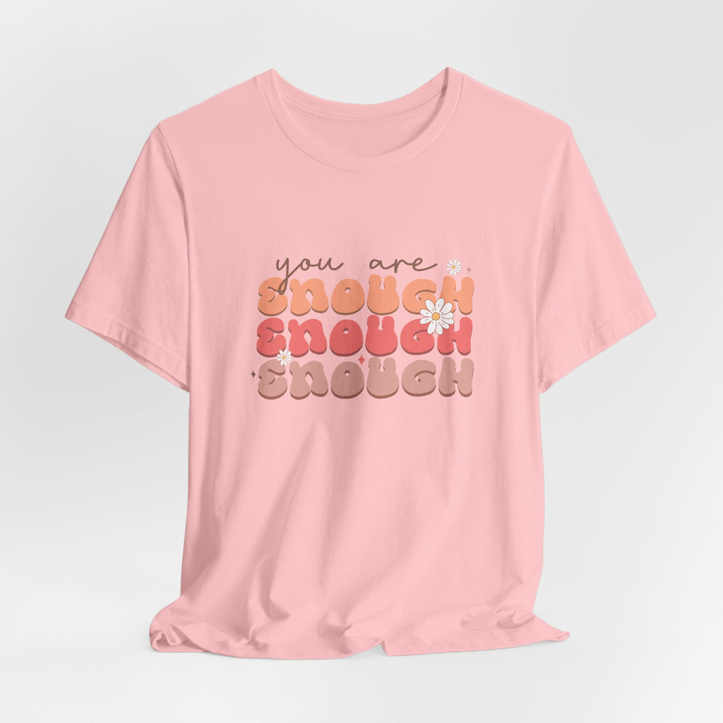 You Are Enough Tee