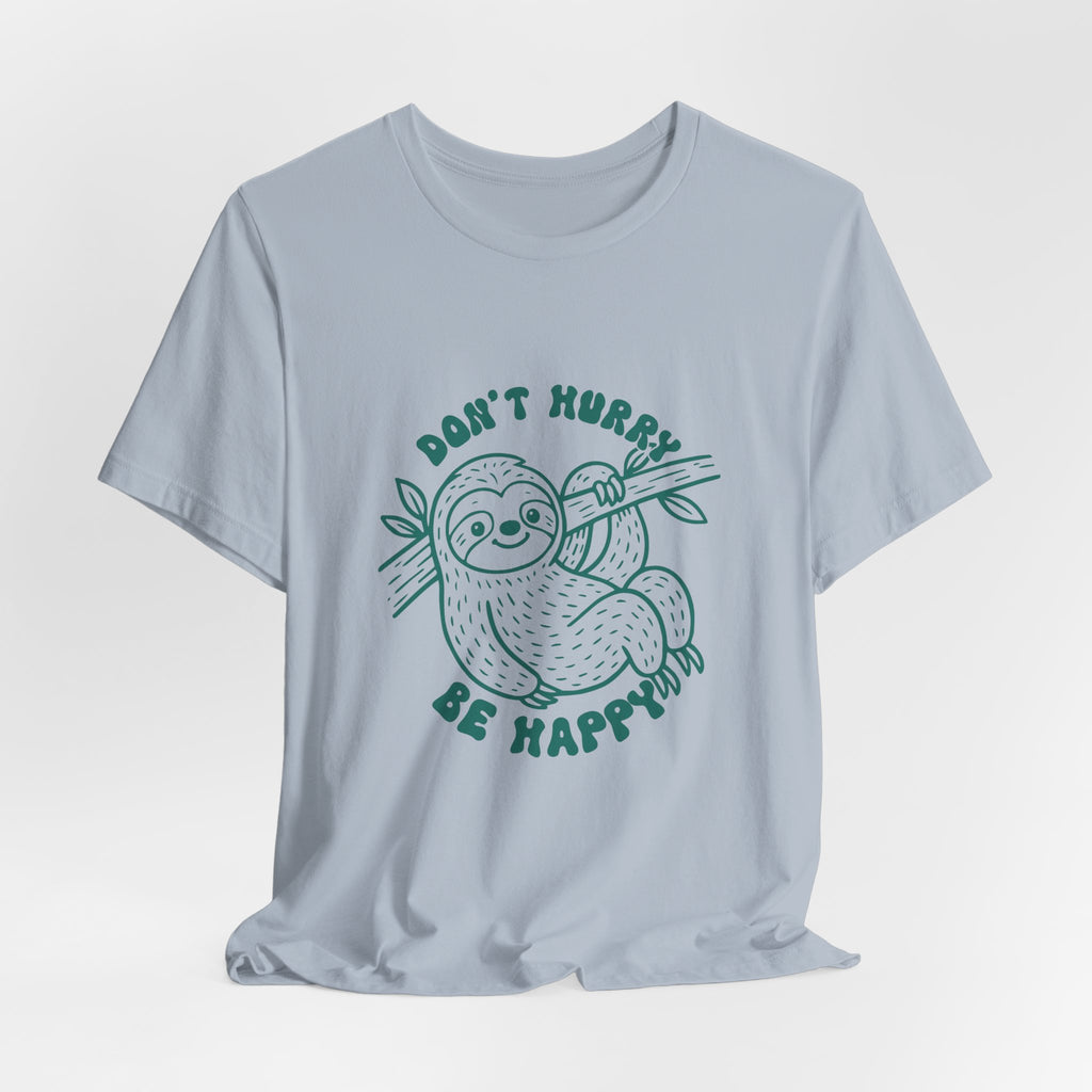 Don't Hurry Be Happy Tee