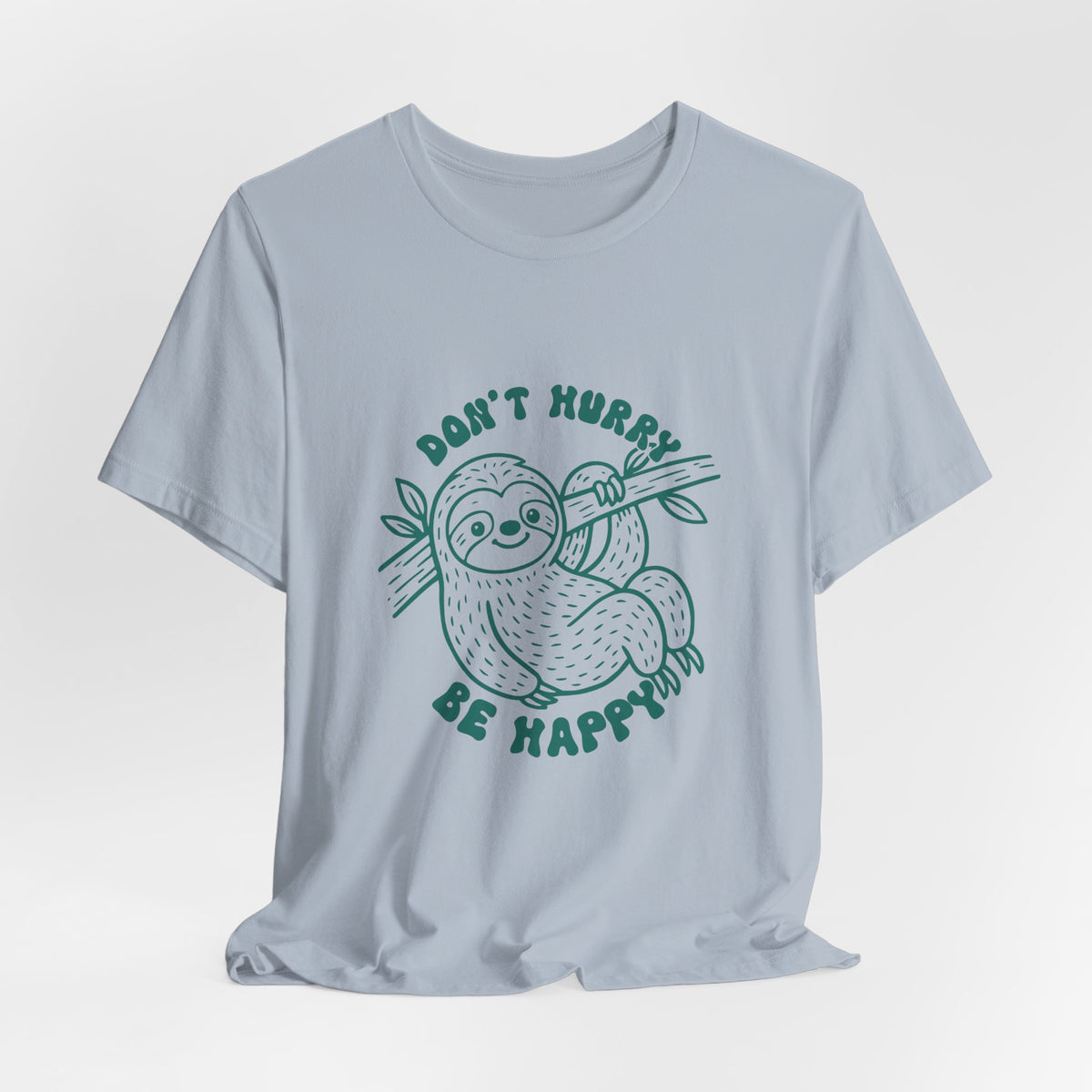 Don't Hurry Be Happy Tee