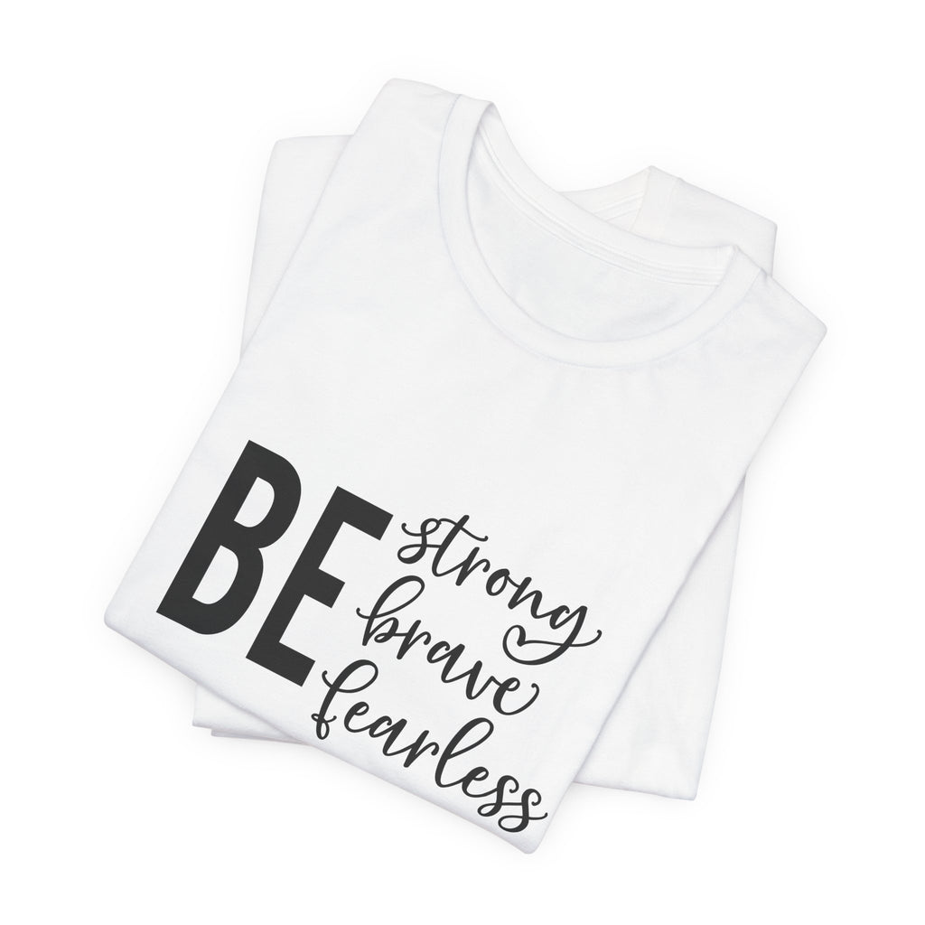Be Strong Brave Fearless Tee
