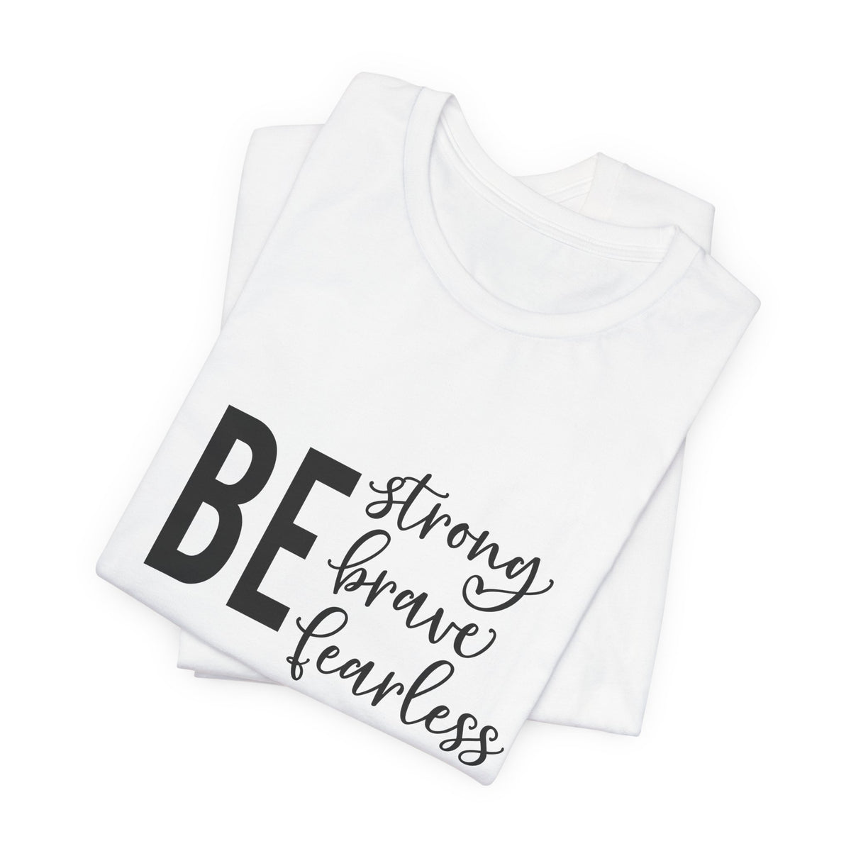 Be Strong Brave Fearless Tee