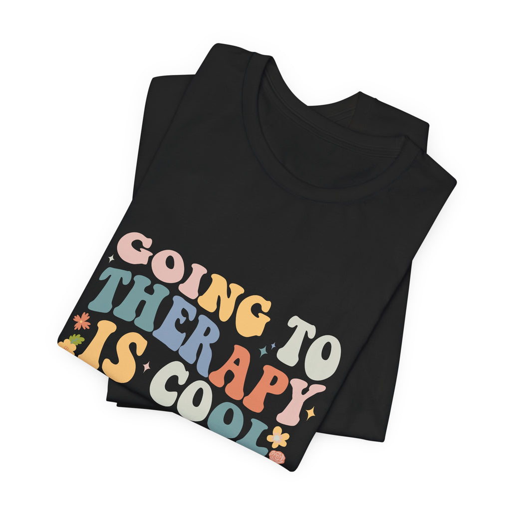 Going to Therapy Is Cool Tee