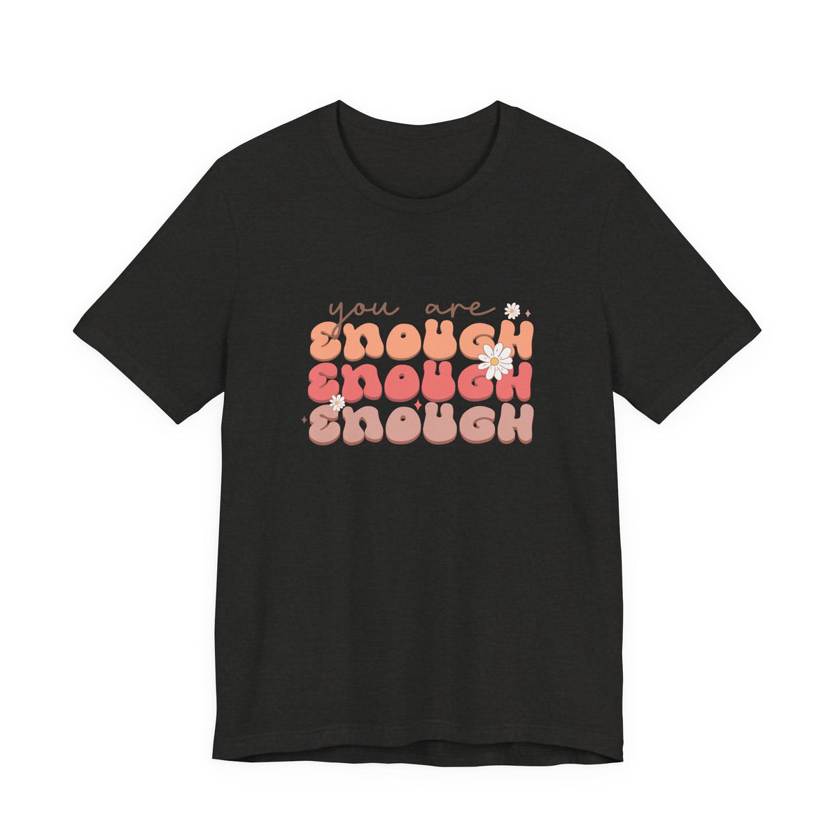 You Are Enough Tee