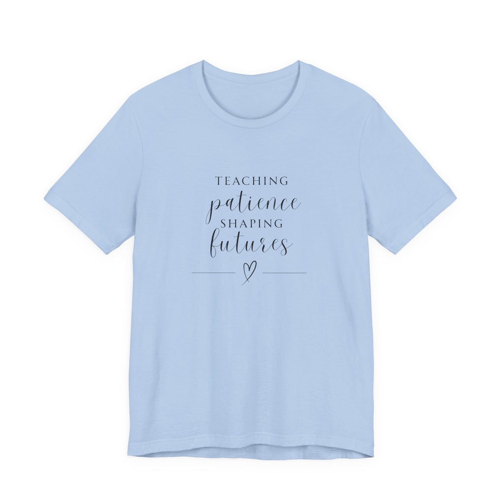 Teaching Patience, Shaping Futures Tee