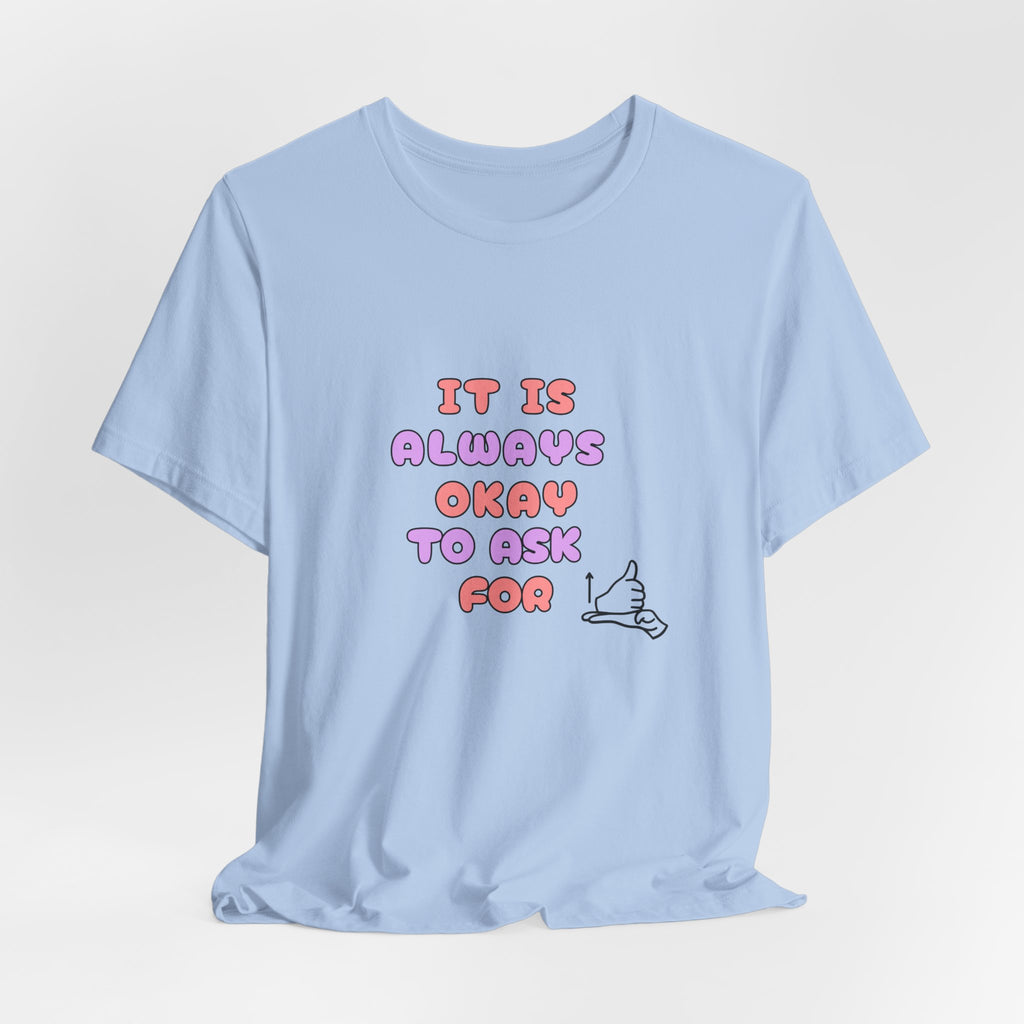 It Is Always Okay To Ask For Help Tee