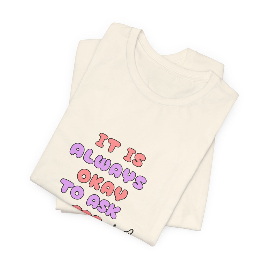 It Is Always Okay To Ask For Help Tee