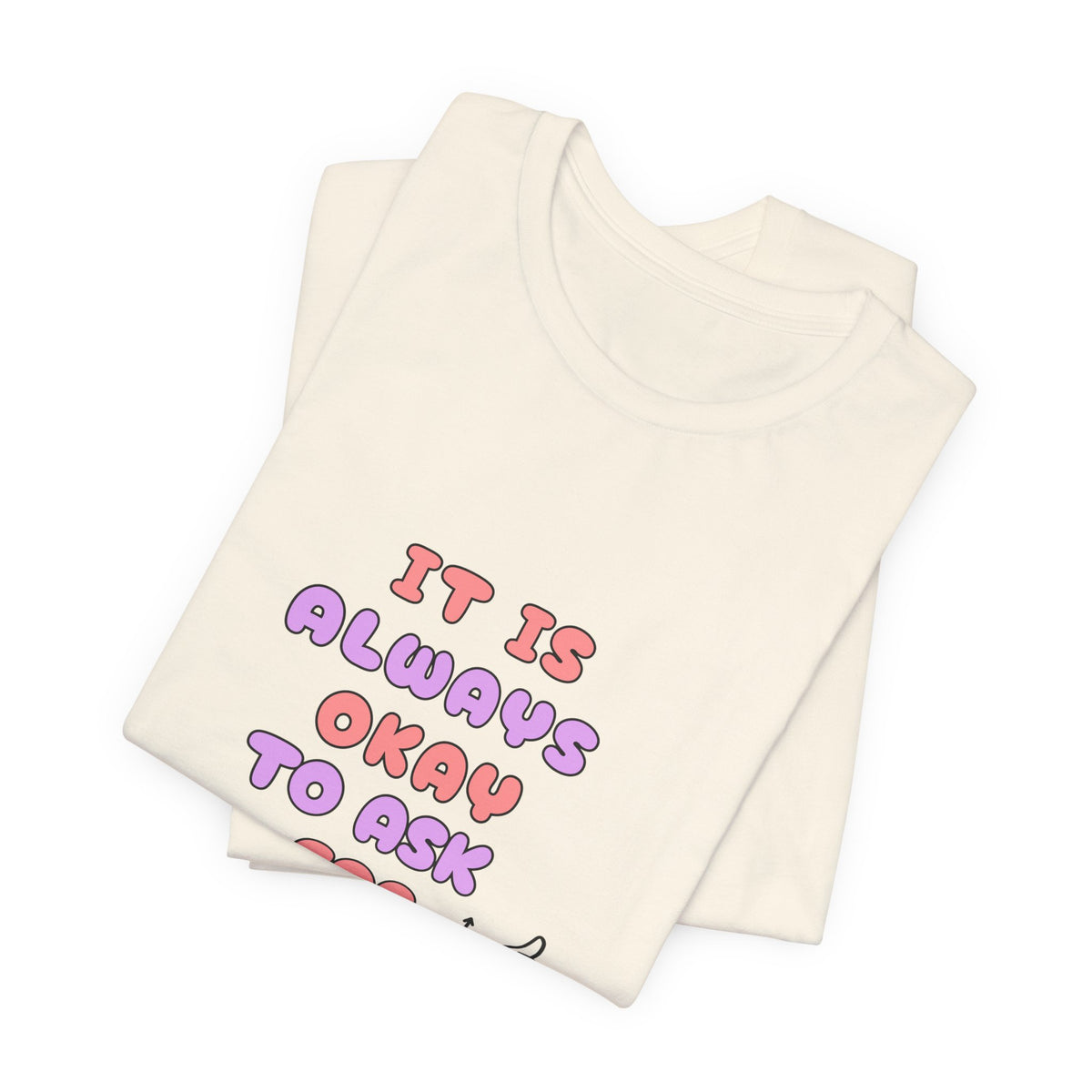 It Is Always Okay To Ask For Help Tee