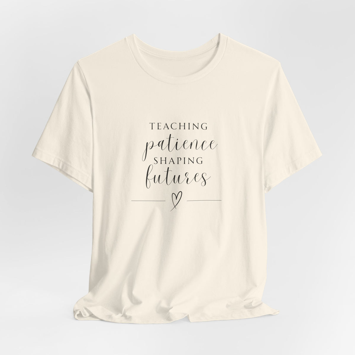 Teaching Patience, Shaping Futures Tee