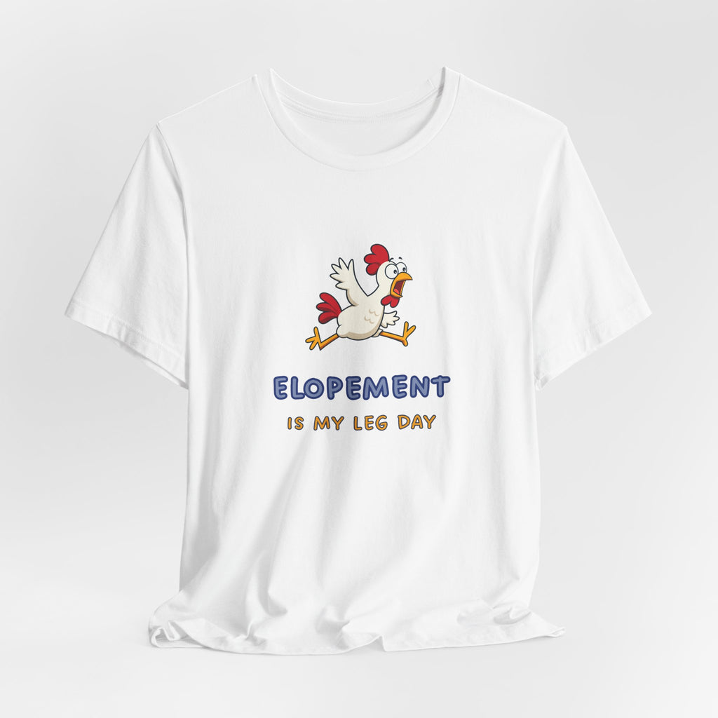 Elopement Is My Leg Day Tee