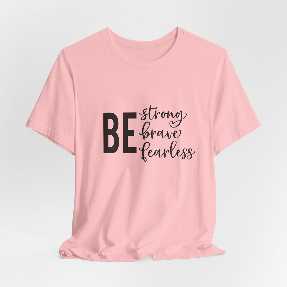 Be Strong Brave Fearless Tee
