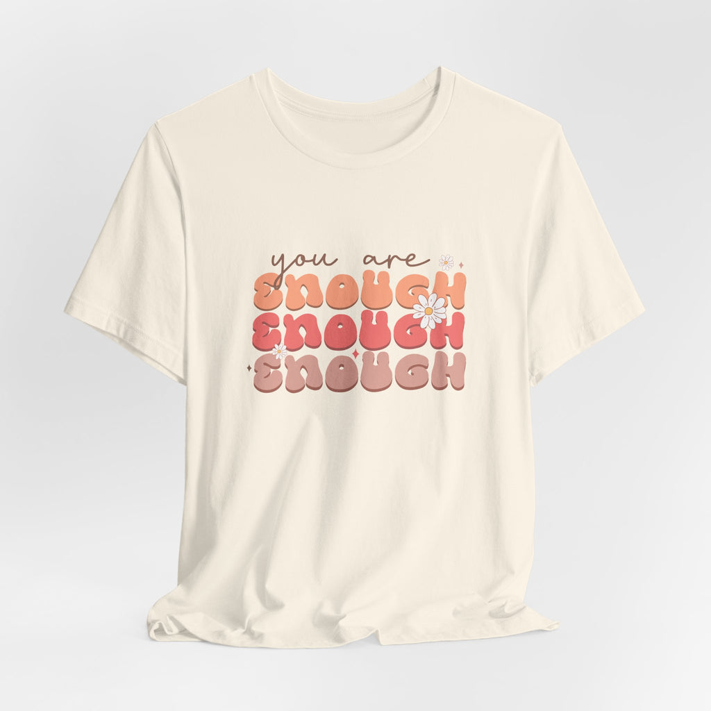 You Are Enough Tee