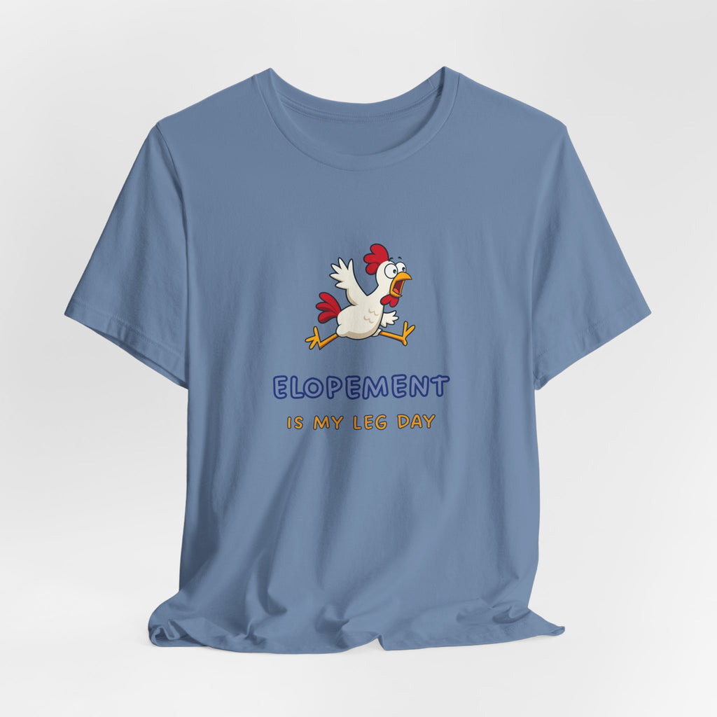 Elopement Is My Leg Day Tee