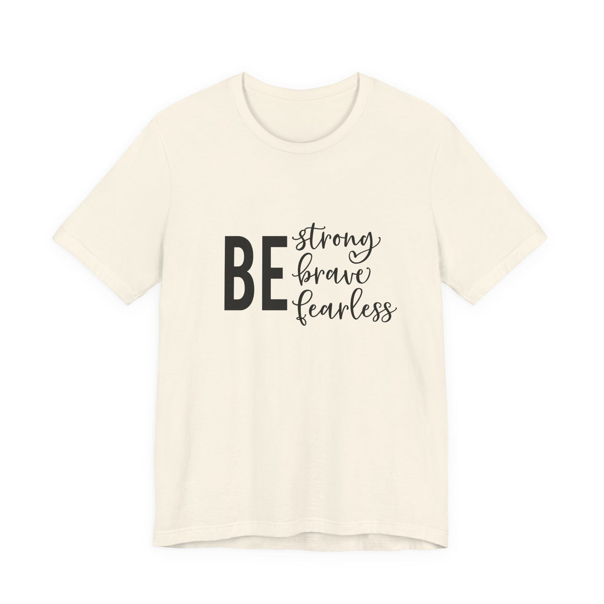 Be Strong Brave Fearless Tee