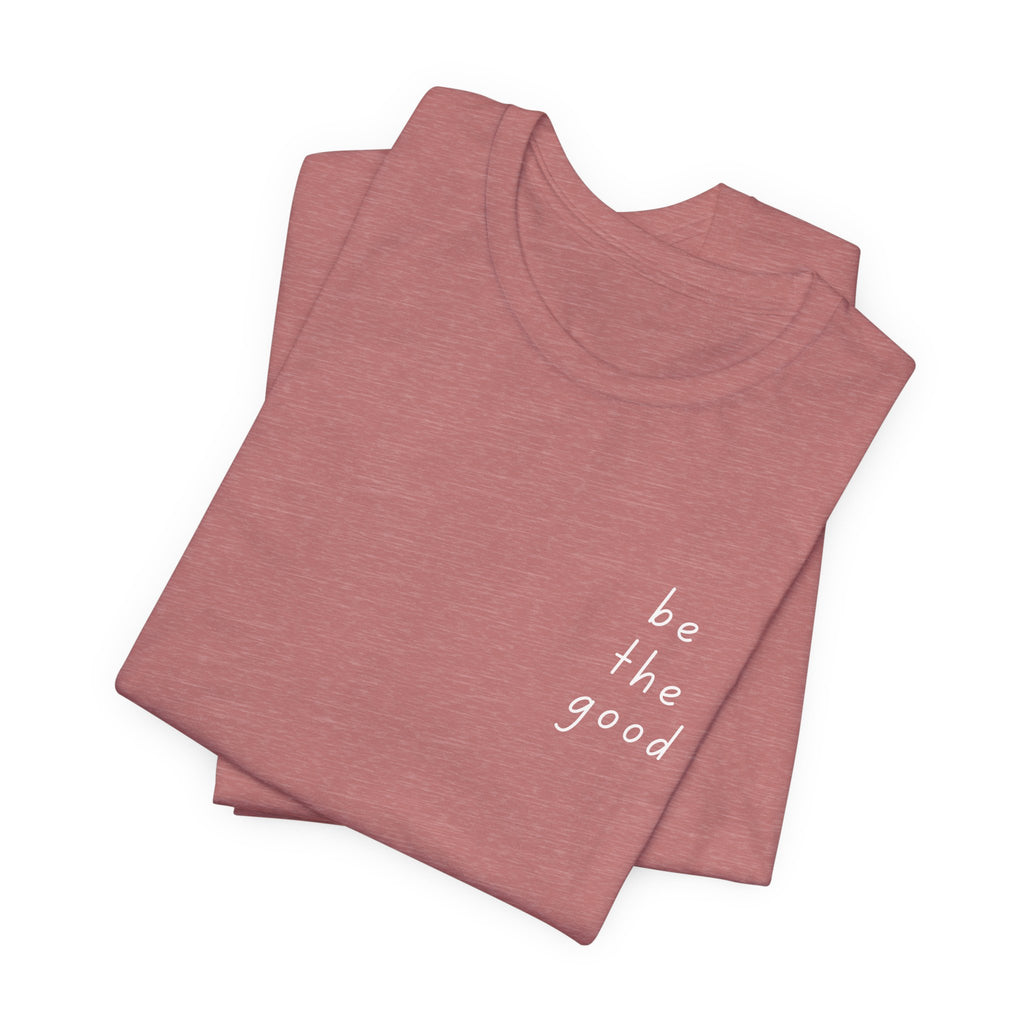 Be the Good Tee