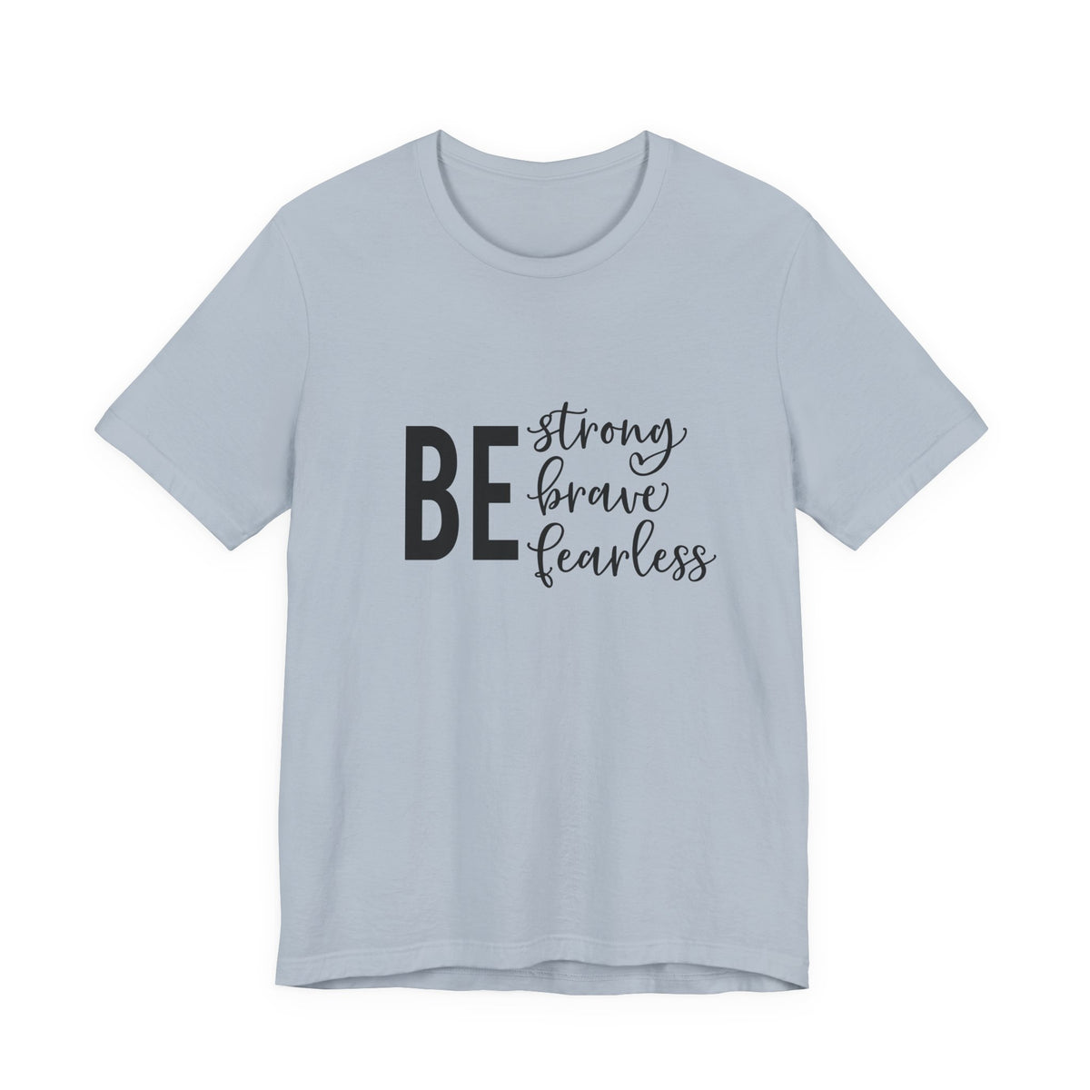 Be Strong Brave Fearless Tee