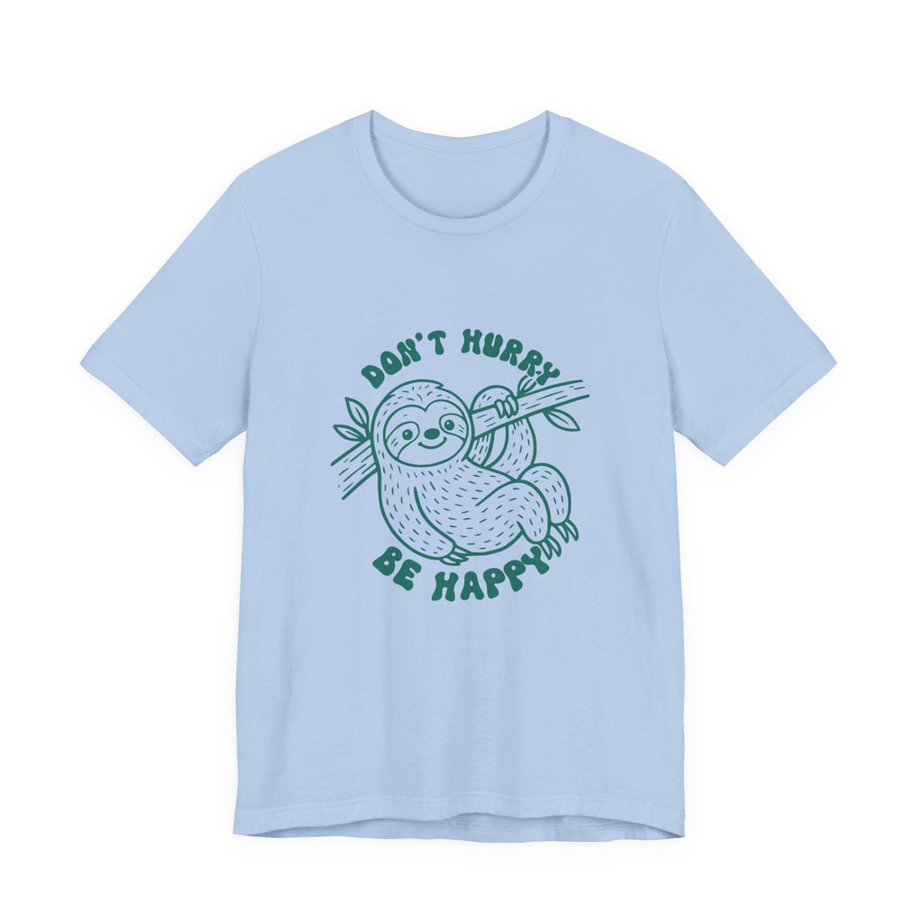 Don't Hurry Be Happy Tee