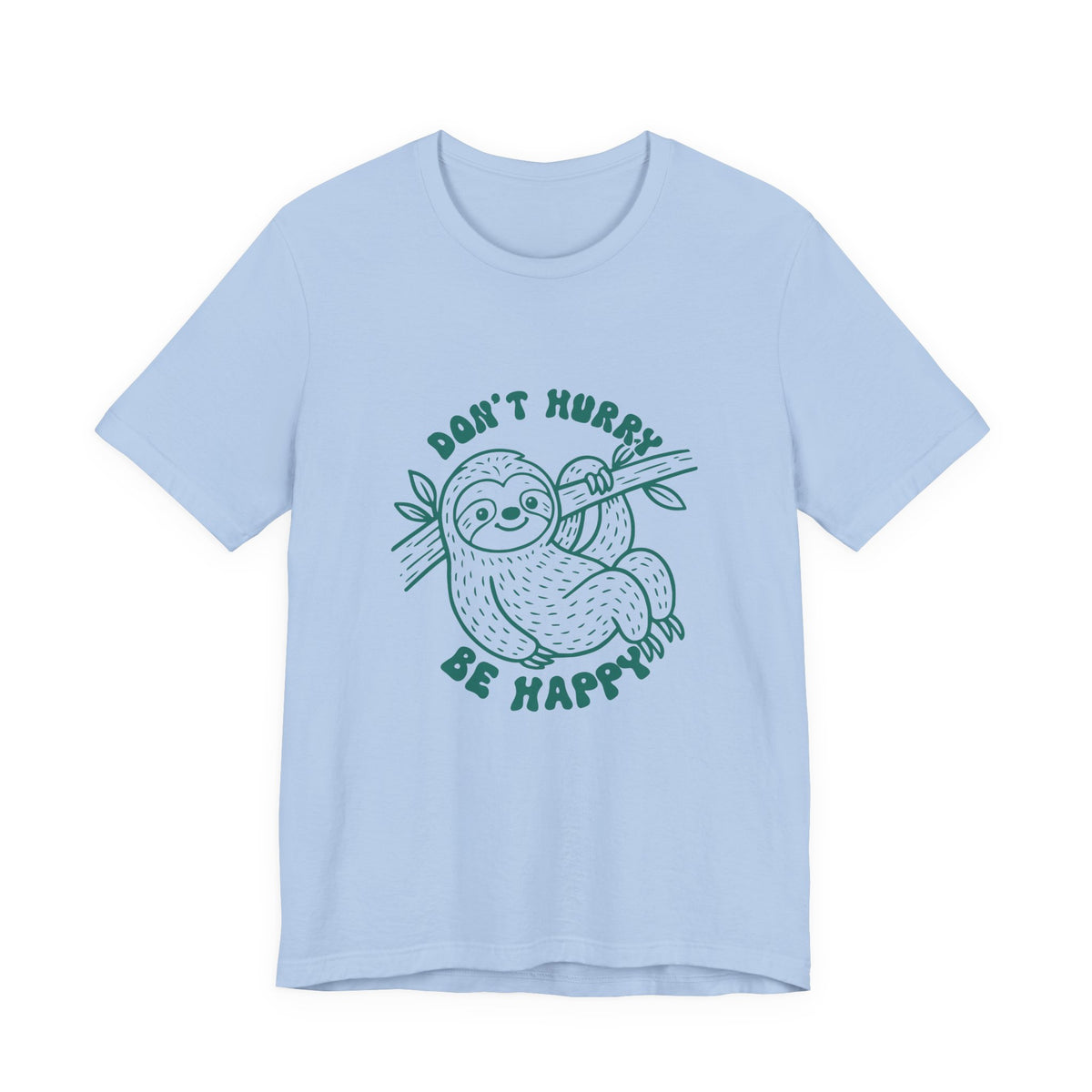 Don't Hurry Be Happy Tee