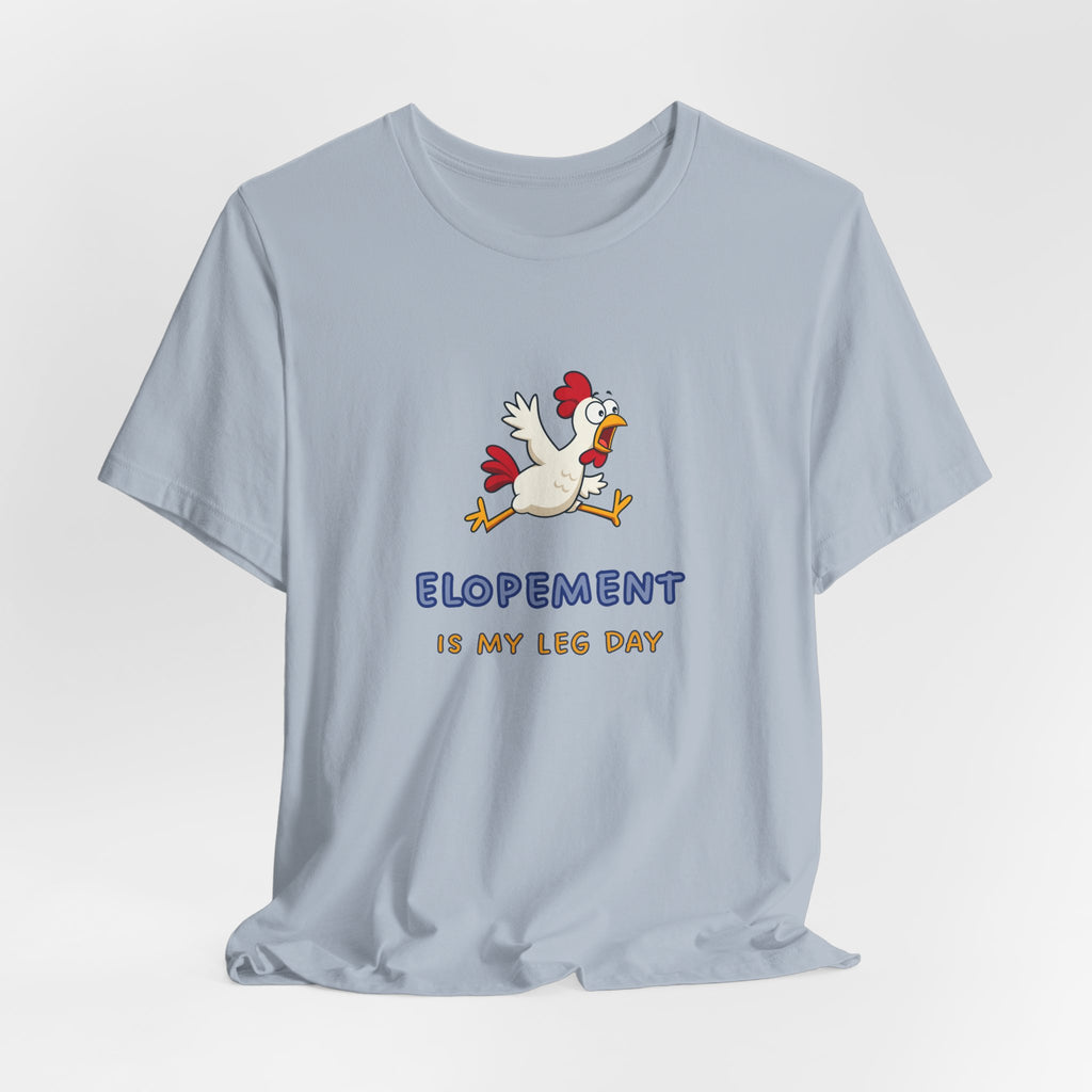 Elopement Is My Leg Day Tee