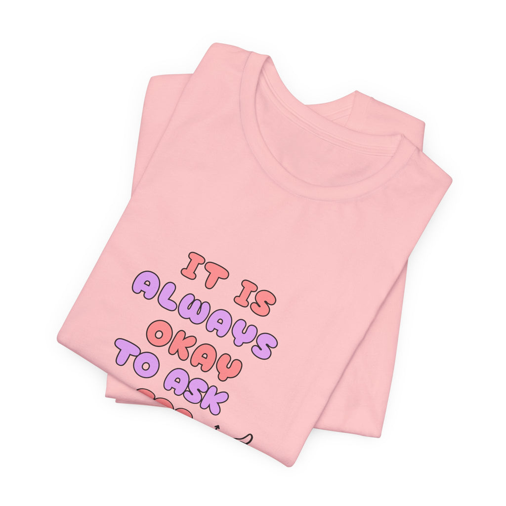 It Is Always Okay To Ask For Help Tee