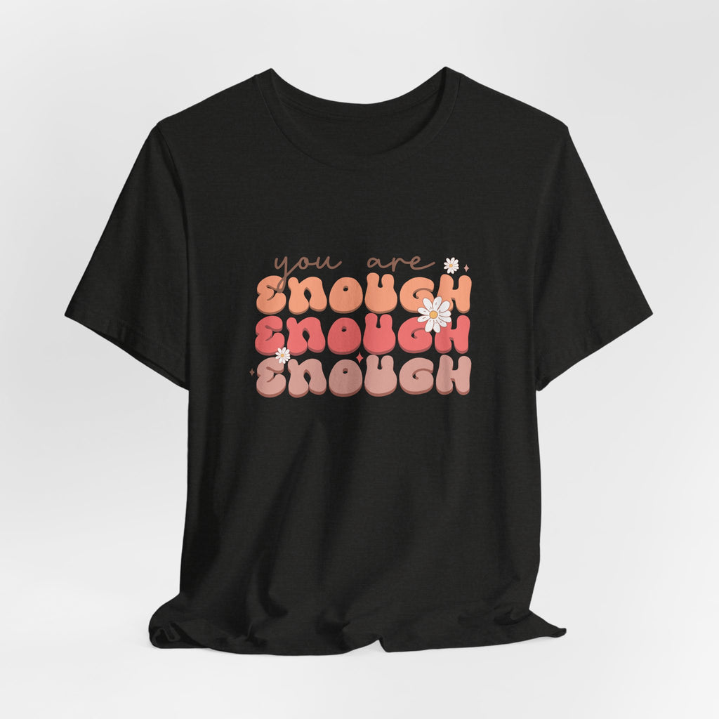 You Are Enough Tee