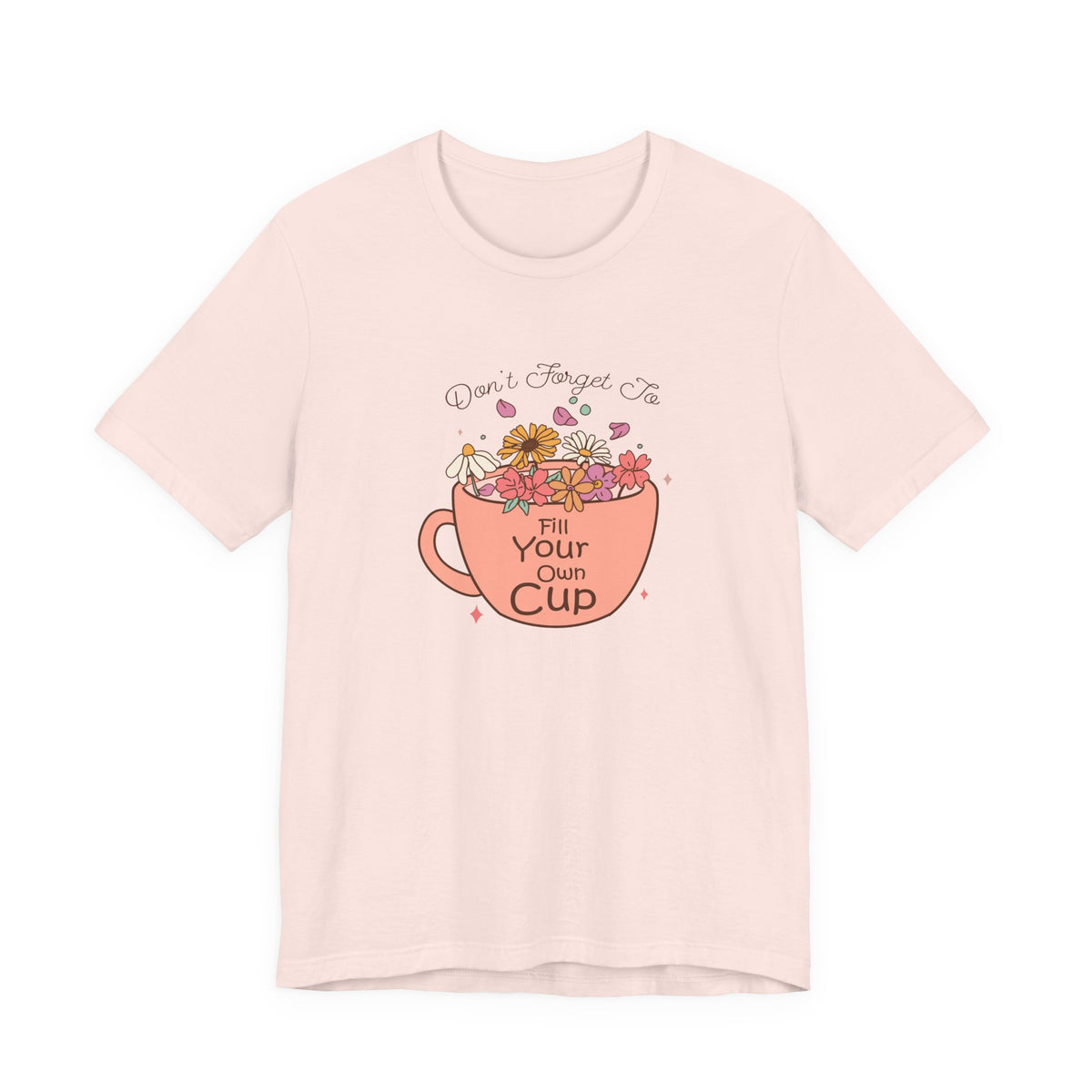 Fill Your Own Cup Tee