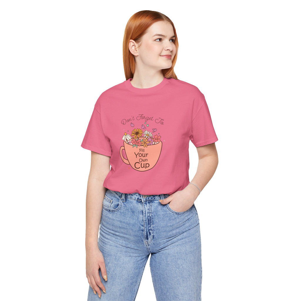 Fill Your Own Cup Tee