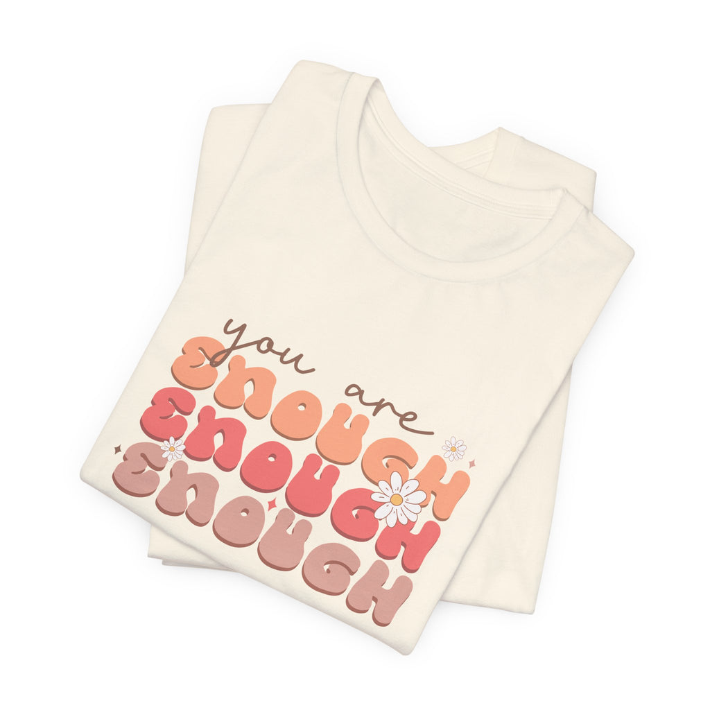 You Are Enough Tee