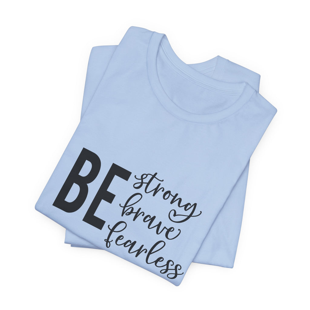 Be Strong Brave Fearless Tee