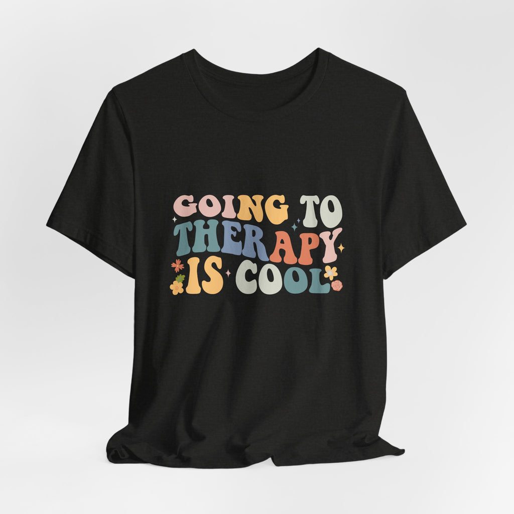 Going to Therapy Is Cool Tee