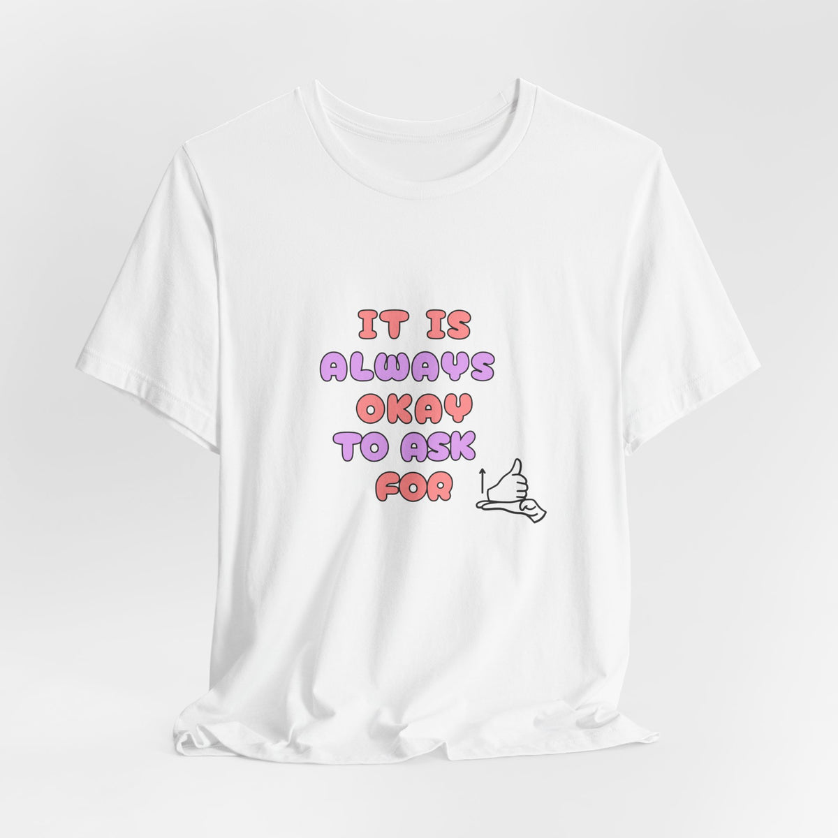 It Is Always Okay To Ask For Help Tee