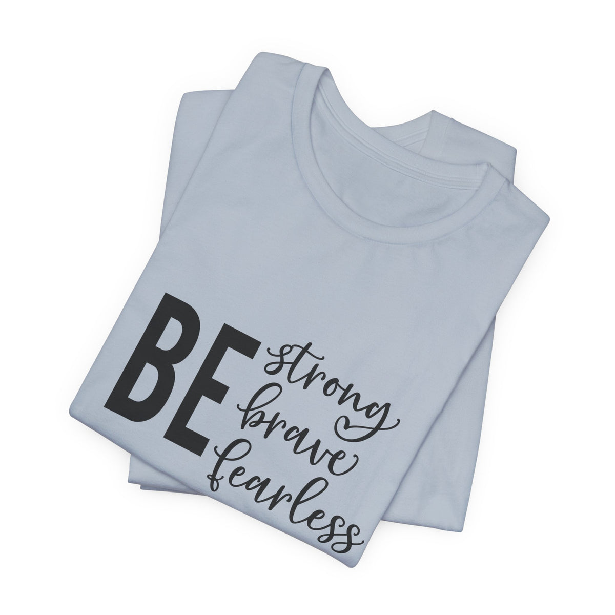 Be Strong Brave Fearless Tee