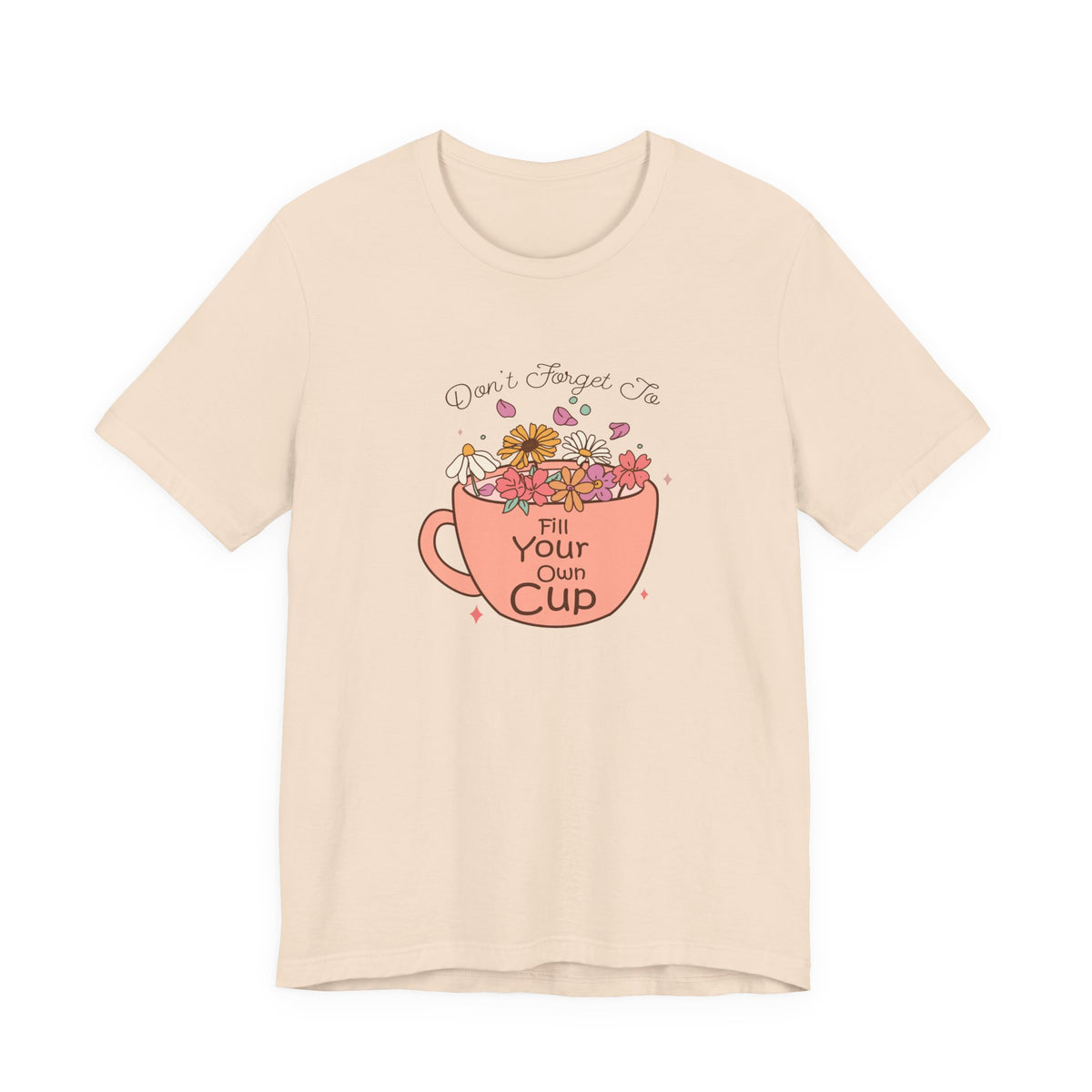 Fill Your Own Cup Tee