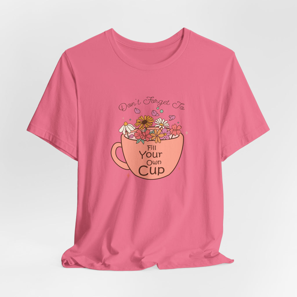 Fill Your Own Cup Tee