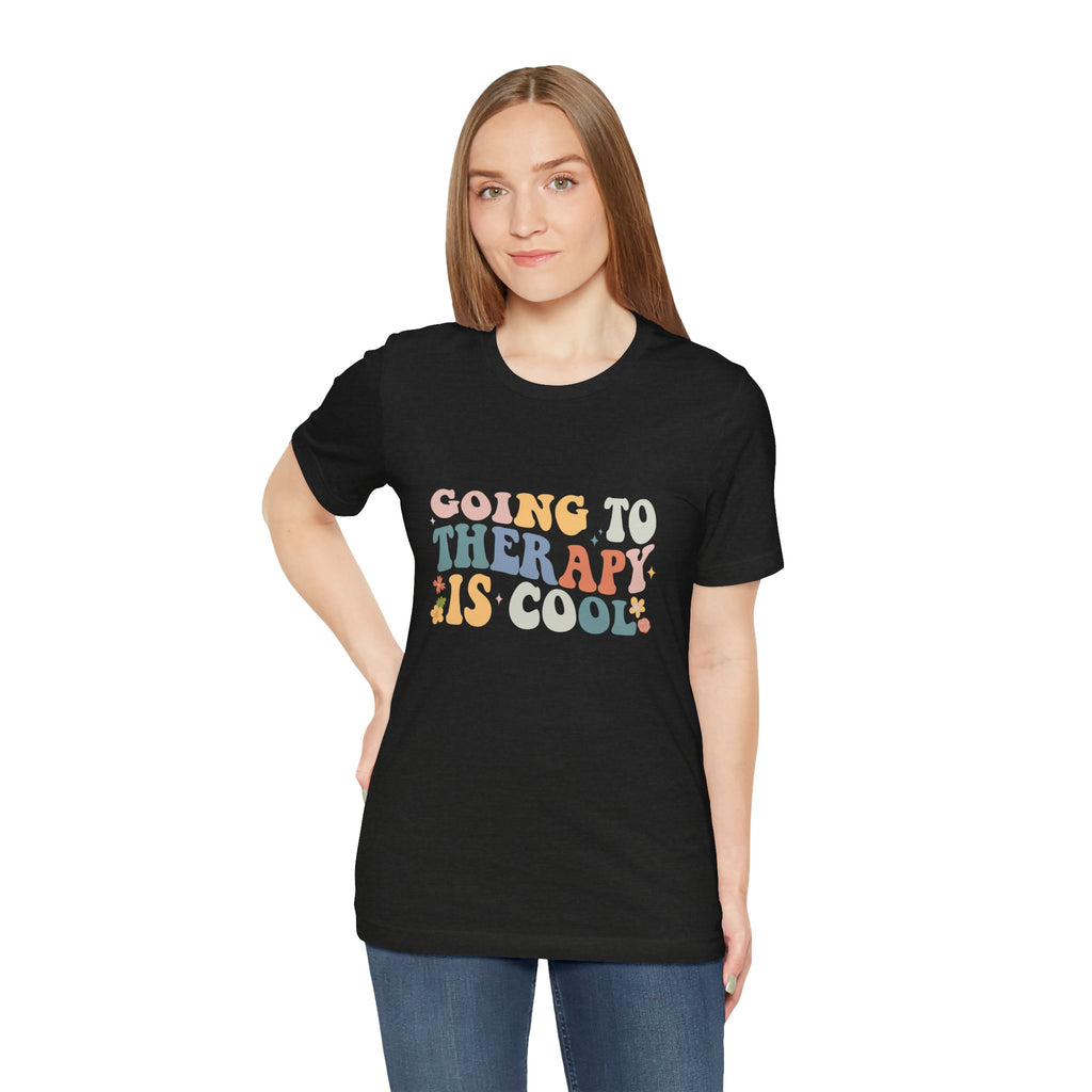 Going to Therapy Is Cool Tee