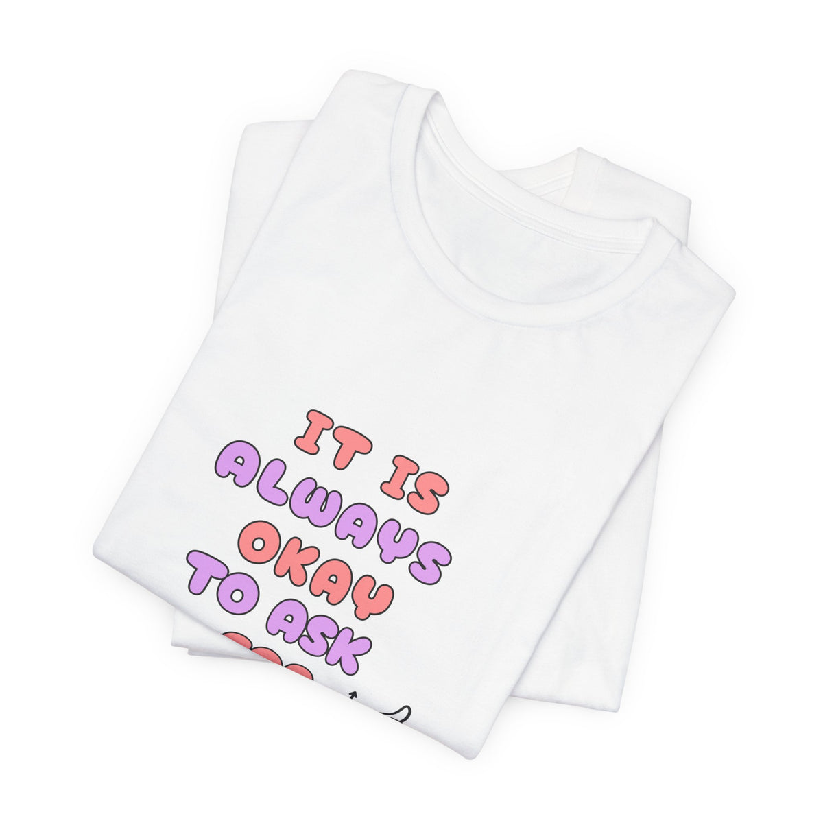 It Is Always Okay To Ask For Help Tee