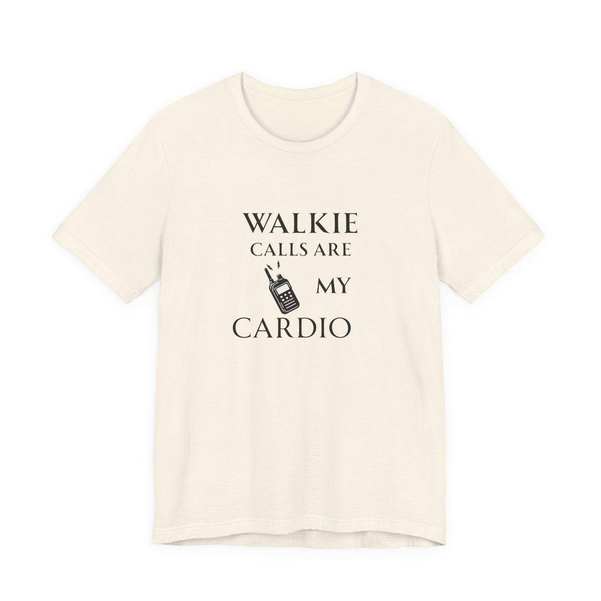 Walkie Calls Are My Cardio Tee