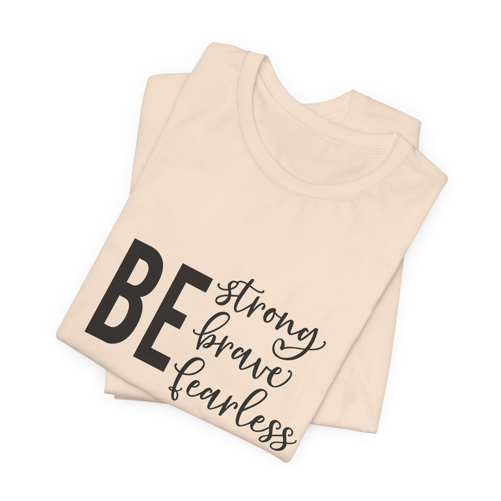Be Strong Brave Fearless Tee