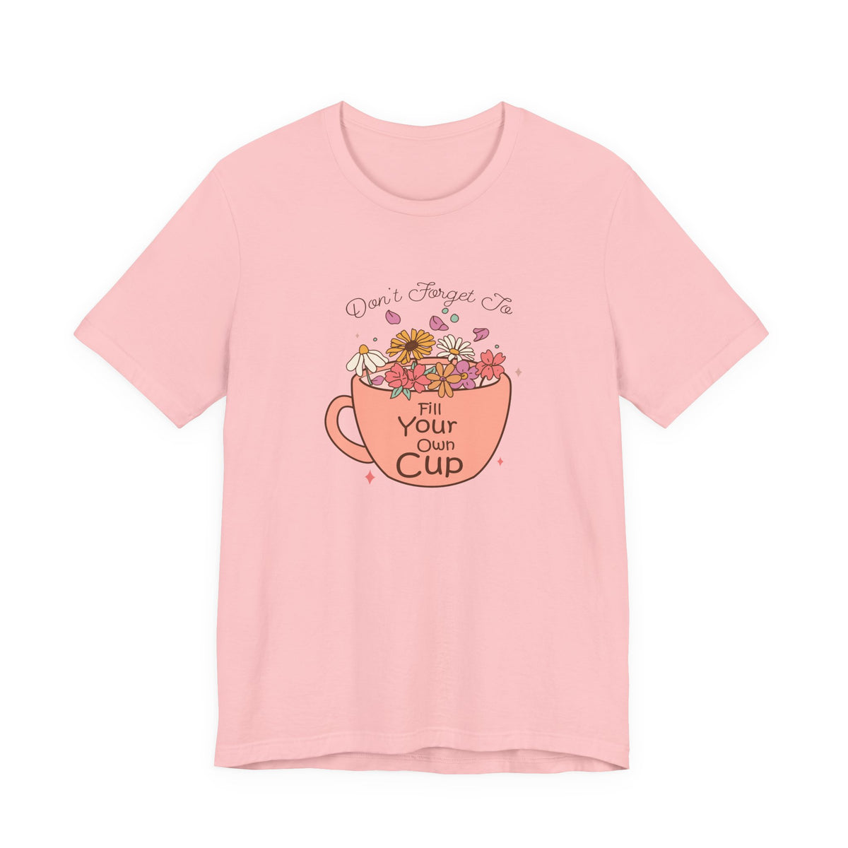 Fill Your Own Cup Tee
