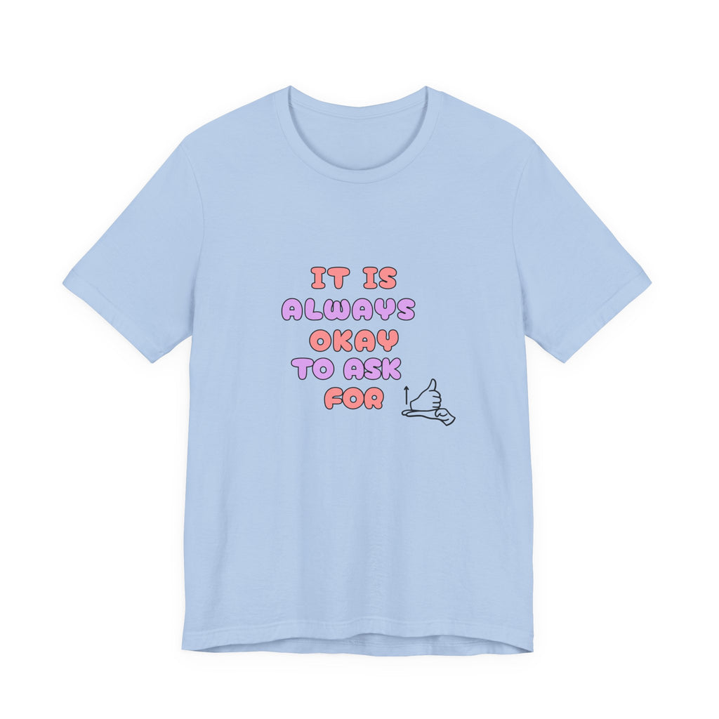 It Is Always Okay To Ask For Help Tee