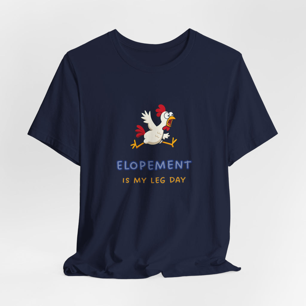 Elopement Is My Leg Day Tee